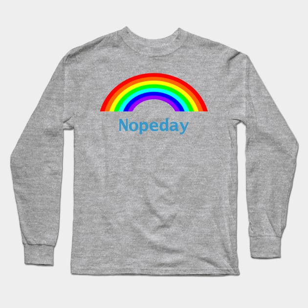 Nope Day Rainbow This is Self Care Long Sleeve T-Shirt by ellenhenryart